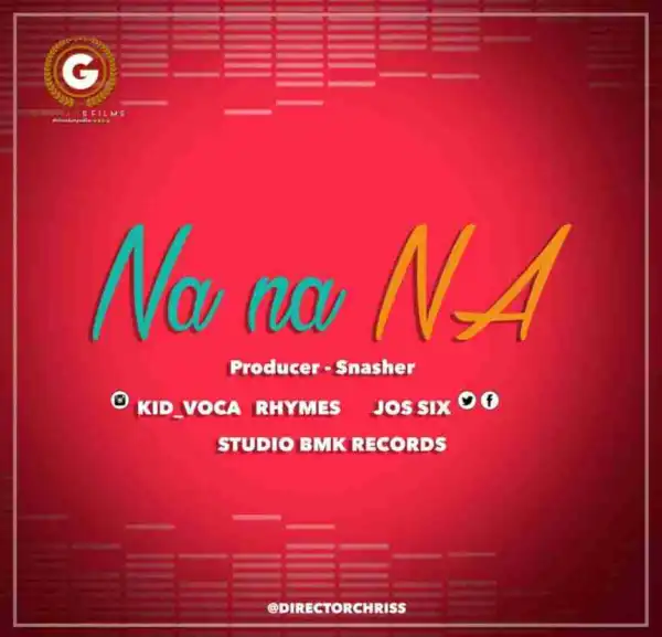Kid Voca x Rhymes x Jos Six - Na Na Na